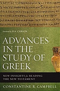 Advances in the Study of Greek: New Insights for Reading the New Testament (Paperback)