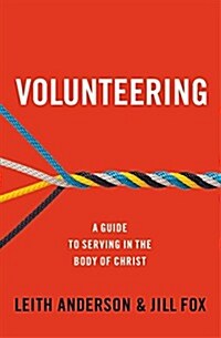 Volunteering: A Guide to Serving in the Body of Christ (Paperback)