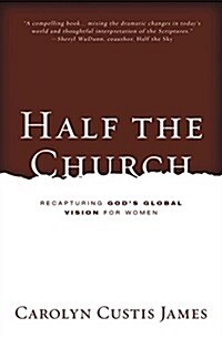 Half the Church: Recapturing Gods Global Vision for Women (Paperback)