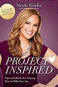 Project Inspired: Tips and Tricks for Staying True to Who You Are (Paperback)
