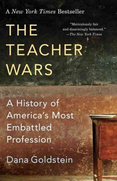 The Teacher Wars: A History of Americas Most Embattled Profession (Paperback)