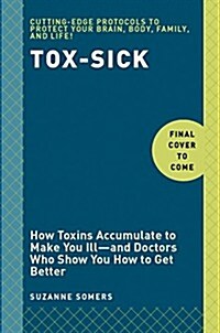 Tox-Sick: From Toxic to Not Sick (Hardcover)