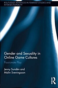 Gender and Sexuality in Online Game Cultures : Passionate Play (Paperback)