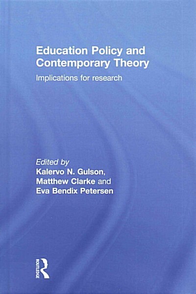 Education Policy and Contemporary Theory : Implications for Research (Hardcover)