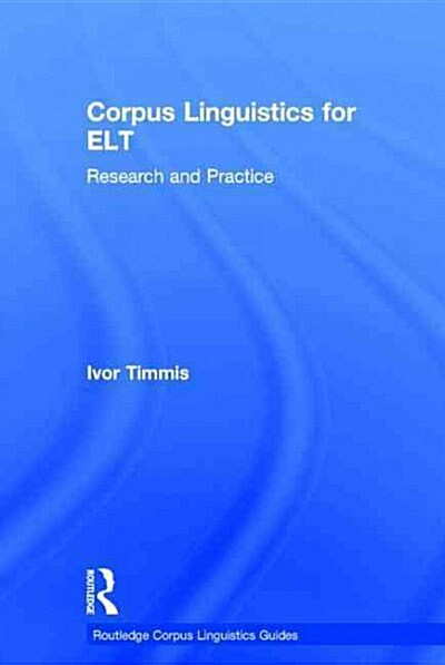 Corpus Linguistics for ELT : Research and Practice (Hardcover)