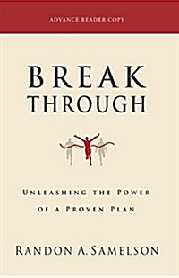 Breakthrough: Unleashing the Power of a Proven Plan (Paperback)