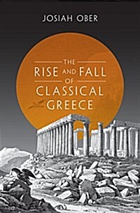 The Rise and Fall of Classical Greece (Hardcover)
