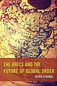 The Brics and the Future of Global Order (Hardcover)