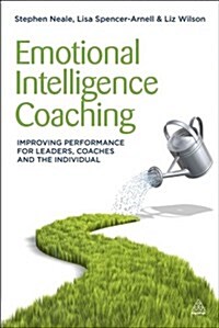 Emotional Intelligence Coaching: Improving Performance for Leaders, Coaches and the Individual (Hardcover)