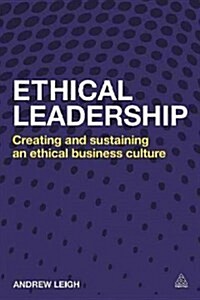 Ethical Leadership: Creating and Sustaining an Ethical Business Culture (Hardcover)