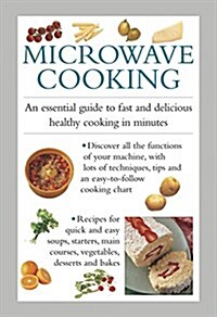 Microwave Cooking : An Essential Guide to Fast and Delicious Healthy Cooking in Minutes (Hardcover)