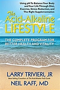 The Acid-Alkaline Lifestyle: The Complete Program for Better Health and Vitality (Paperback)