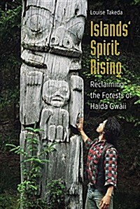 Islands Spirit Rising: Reclaiming the Forests of Haida Gwaii (Paperback)