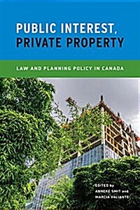 Public Interest, Private Property: Law and Planning Policy in Canada (Hardcover)