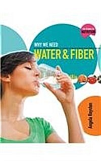 Why We Need Water and Fiber (Paperback)