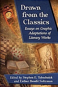 Drawn from the Classics: Essays on Graphic Adaptations of Literary Works (Paperback)