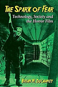 The Spark of Fear: Technology, Society and the Horror Film (Paperback)