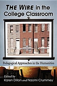The Wire in the College Classroom: Pedagogical Approaches in the Humanities (Paperback)