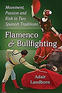 Flamenco and Bullfighting: Movement, Passion and Risk in Two Spanish Traditions (Paperback)