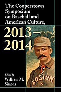The Cooperstown Symposium on Baseball and American Culture, 2013-2014 (Paperback)