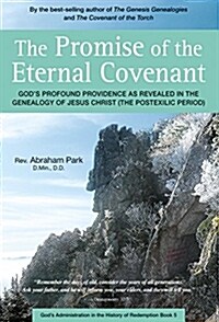 The Promise of the Eternal Covenant: Gods Profound Providence as Revealed in the Genealogy of Jesus Christ (Postexilic Period) Book 5 (Hardcover)