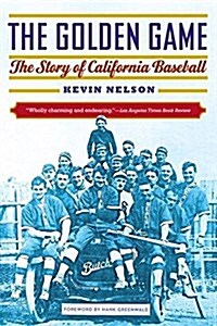 The Golden Game: The Story of California Baseball (Paperback)