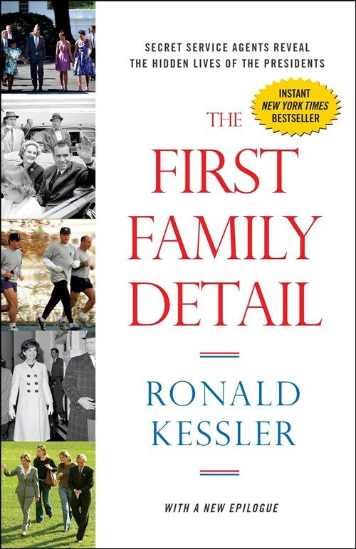 The First Family Detail: Secret Service Agents Reveal the Hidden Lives of the Presidents (Paperback)