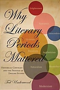 Why Literary Periods Mattered: Historical Contrast and the Prestige of English Studies (Paperback)