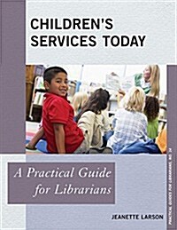 Childrens Services Today: A Practical Guide for Librarians (Paperback)