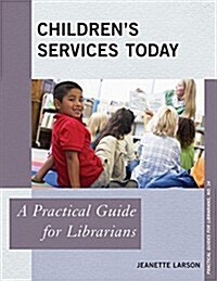 Childrens Services Today: A Practical Guide for Librarians (Hardcover, UK)