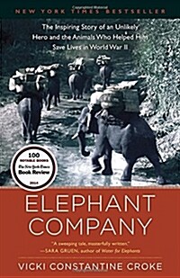 [중고] Elephant Company: The Inspiring Story of an Unlikely Hero and the Animals Who Helped Him Save Lives in World War II (Paperback)