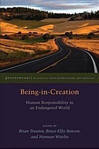 Being-In-Creation: Human Responsibility in an Endangered World (Hardcover)