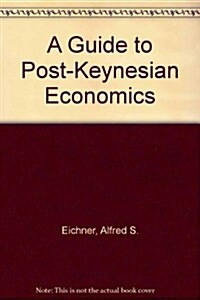 A Guide to Post-Keynesian Economics (Paperback)