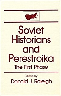 Soviet Historians and Perestroika: The First Phase: The First Phase (Hardcover)