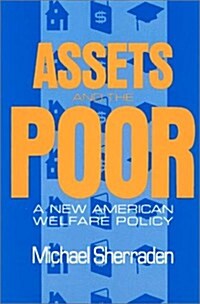 Assets and the Poor: New American Welfare Policy (Hardcover)