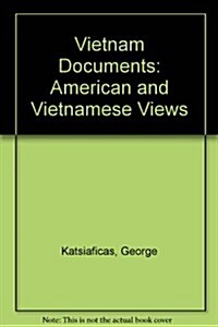 Vietnam Documents: American and Vietnamese Views: American and Vietnamese Views (Hardcover)