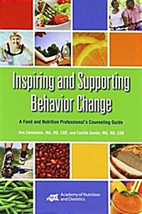 Inspiring and Supporting Behavior Change: A Food and Nutrition Professionals Counseling Guide (Paperback)