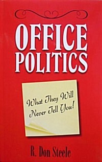 Office Politics: What They Will Never Tell You! (Paperback)