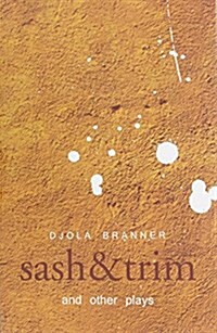 Sash & Trim and Other Plays (Paperback)