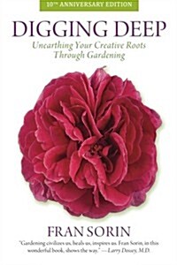 Digging Deep: Unearthing Your Creative Roots Through Gardening (Paperback)