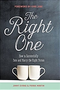 The Right One: How to Successfully Date and Marry the Right Person (Hardcover)