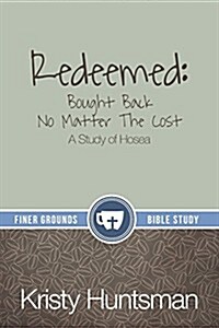 Redeemed: Bought Back No Matter the Cost: A Study of Hosea (Paperback)