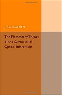 The Elementary Theory of the Symmetrical Optical Instrument (Paperback)