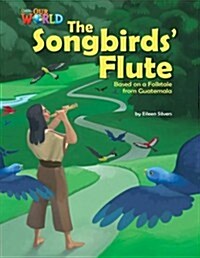 OUR WORLD Reader 5.3: The Songbirds Flute (Paperback)
