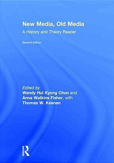 New Media, Old Media : A History and Theory Reader (Hardcover, 2 ed)
