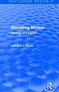 Resisting Novels (Routledge Revivals) : Ideology and Fiction (Paperback)