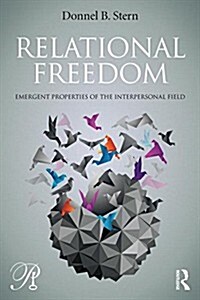 Relational Freedom : Emergent Properties of the Interpersonal Field (Paperback)