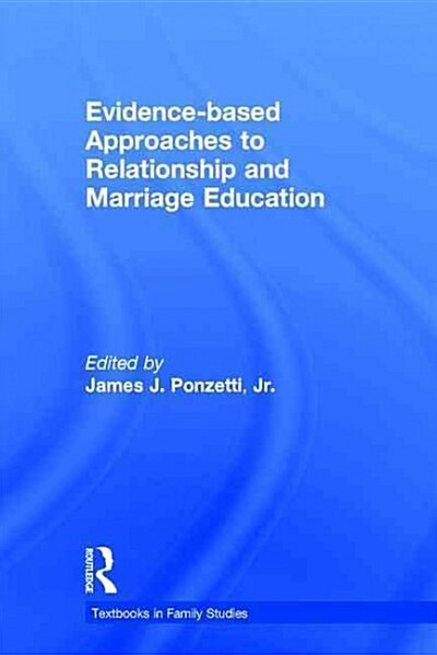 Evidence-based Approaches to Relationship and Marriage Education (Hardcover)