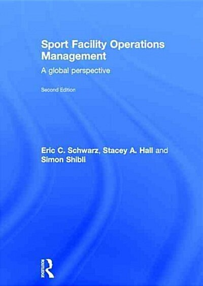 Sport Facility Operations Management : A Global Perspective (Hardcover, 2 New edition)