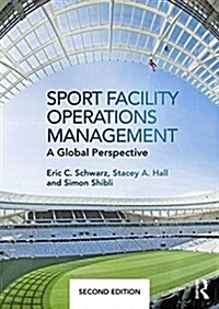 Sport Facility Operations Management : A Global Perspective (Paperback, 2 New edition)
